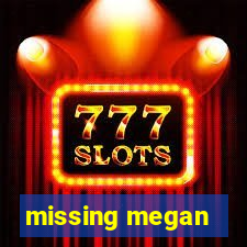 missing megan